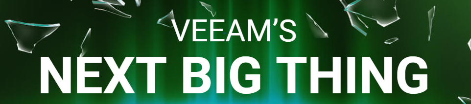 Veeam's Next Big Thing - Veeam has Arrived!