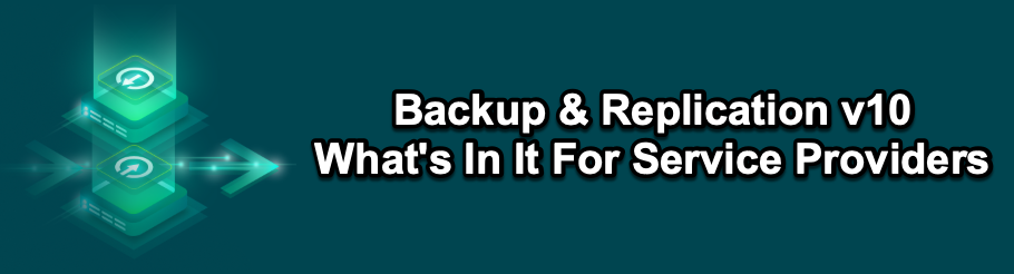 Backup & Replication v10 - What's In It For Service Providers