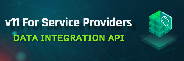 v11 For Service Providers - Activating More Data Integration API Enhancements