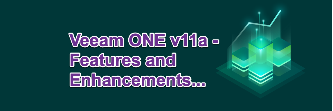 Veeam ONE v11a - Features and Enhancements... plus a significant preview!