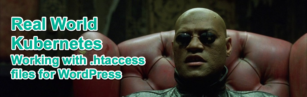 Real World Kubernetes - Working with .htaccess files for WordPress