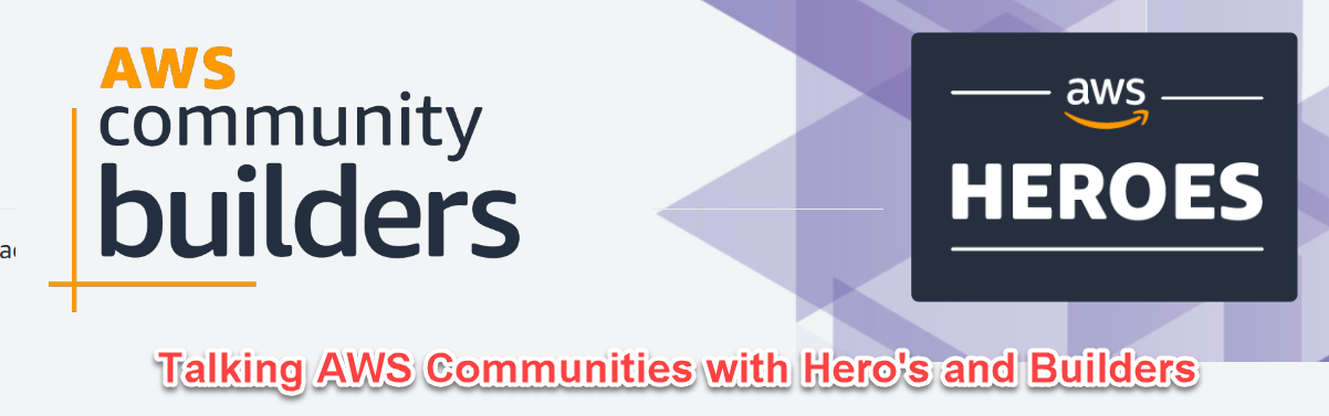 Talking AWS Communities with Hero's and Builders