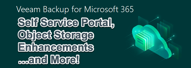 Backup for Microsoft 365 v6 ...Self Service, Object Storage Enhancements and More!