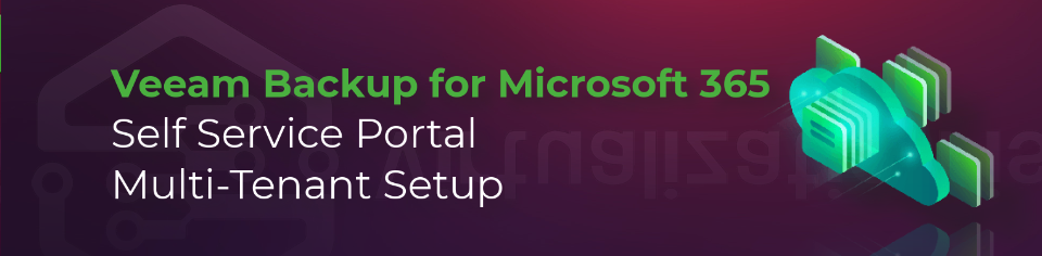 Veeam Backup for Microsoft 365 Self Service Portal Multi-Tenant Setup