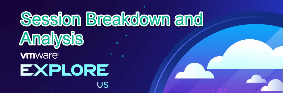 VMware Explore 2022 - Session Breakdown and Analysis